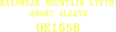 HARDWEAR MOUNTAIN LIVIN' SHORT SLEEVE OE1558
